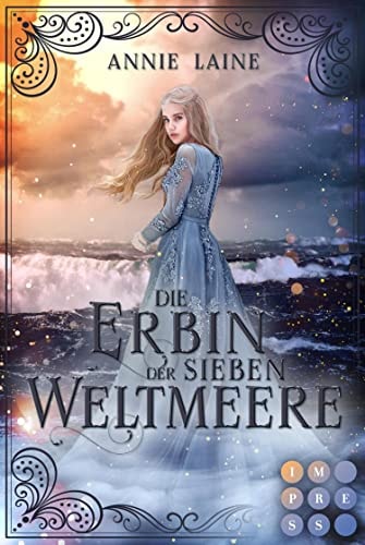 Die Erbin der Sieben Weltmeere (Die Weltmeere-Dilogie 2): Fantasy-Liebesroman für Fans von Arielle und Meerjungfrauen