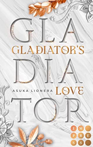 Gladiator's Love. Vom Feuer gezeichnet: Fantasy-Liebesroman über eine Sklavin, die für Liebe und Freiheit kämpft