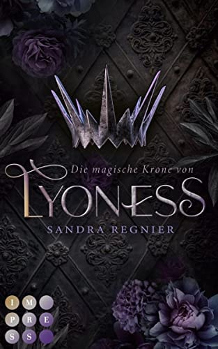 Die magische Krone von Lyoness (Lyoness 1): Royale Romantasy über die magisch begabte Rebellin eines ungewöhnlichen Inselreichs