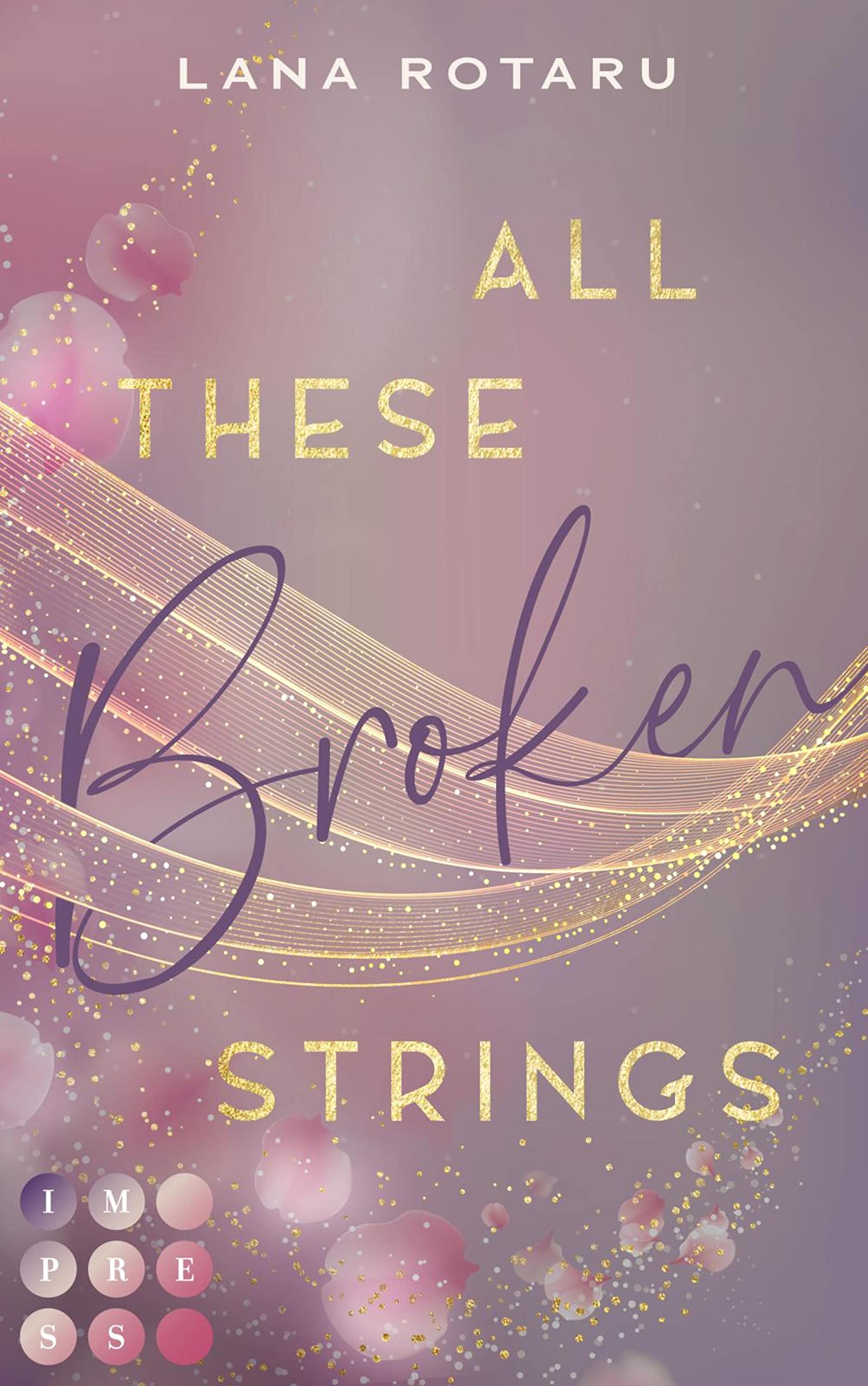 All These Broken Strings: Berührender New Adult Liebesroman