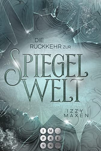 Die Rückkehr zur Spiegelwelt (Die Spiegelwelt-Trilogie 2): Royale Romantasy über das Schicksal vierer Königreiche