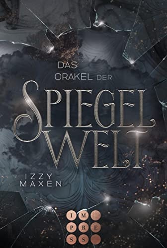 Das Orakel der Spiegelwelt (Die Spiegelwelt-Trilogie 3): Royale Romantasy über das Schicksal vierer Königreiche