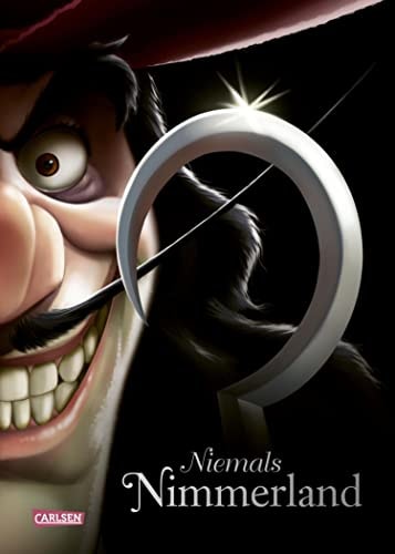 Disney. Villains 9: Niemals Nimmerland: Die Geschichte von Käpt'n Hook aus "Peter Pan"