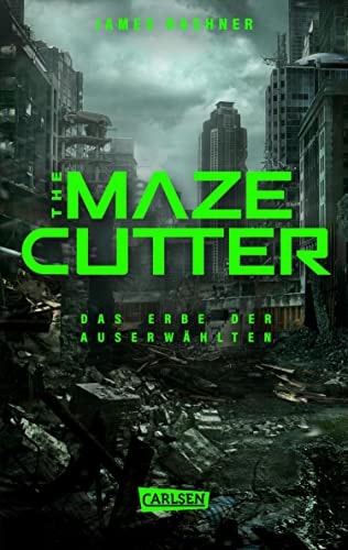 The Maze Cutter - Das Erbe der Auserwählten: Das Spin-Off zur nervenzerfetzenden MAZE-RUNNER-Serie