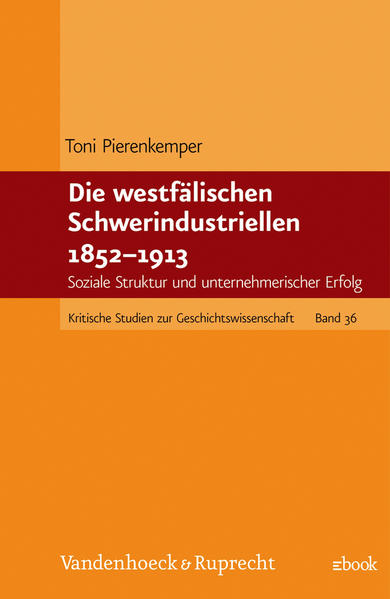 Die westfälischen Schwerindustriellen 1852-1913