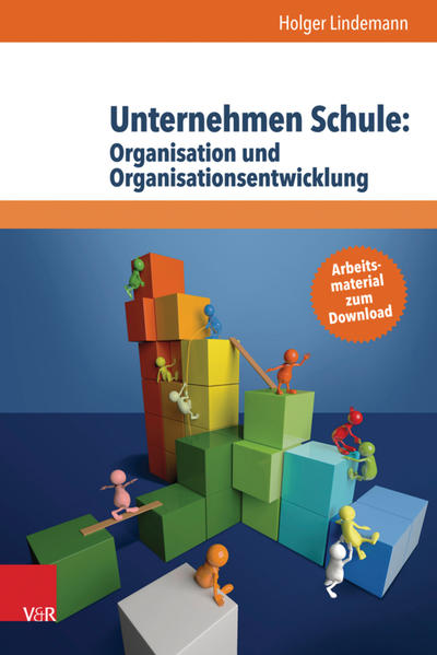 Unternehmen Schule: Organisation und Organisationsentwicklung