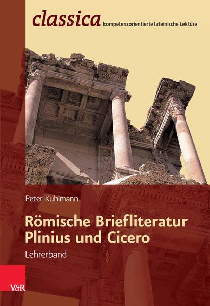 Römische Briefliteratur: Plinius und Cicero - Lehrerband Fachschaftslizenz