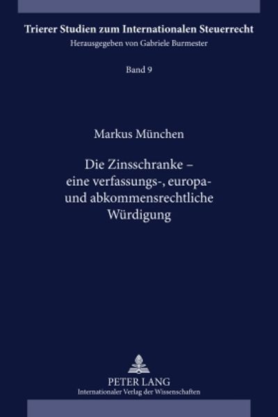 Die Zinsschranke – eine verfassungs-, europa- und abkommensrechtliche Würdigung