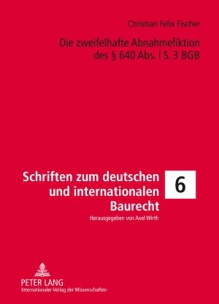 Die zweifelhafte Abnahmefiktion des § 640 Abs. l S. 3 BGB