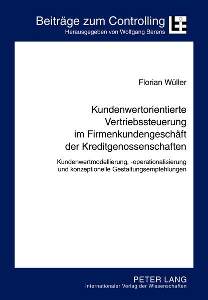 Kundenwertorientierte Vertriebssteuerung im Firmenkundengeschäft der Kreditgenossenschaften