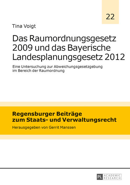Das Raumordnungsgesetz 2009 und das Bayerische Landesplanungsgesetz 2012
