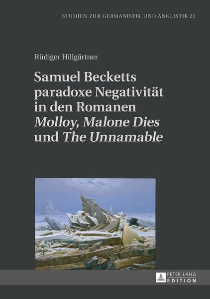 Samuel Becketts paradoxe Negativität in den Romanen «Molloy», «Malone Dies» und «The Unnamable»