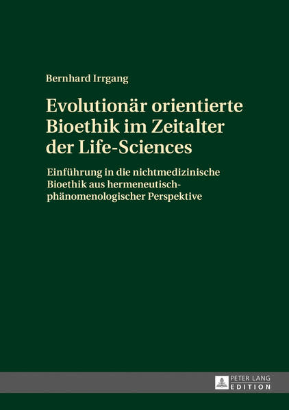 Evolutionär orientierte Bioethik im Zeitalter der Life-Sciences
