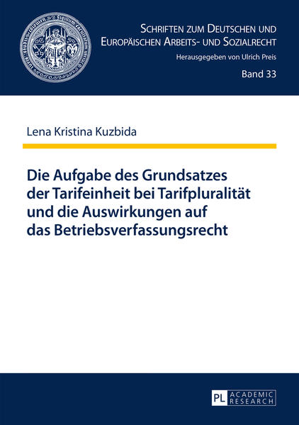 Die Aufgabe des Grundsatzes der Tarifeinheit bei Tarifpluralität und die Auswirkungen auf das Betriebsverfassungsrecht