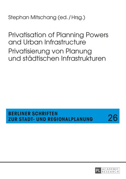 Privatisation of Planning Powers and Urban Infrastructure- Privatisierung von Planung und städtischen Infrastrukturen