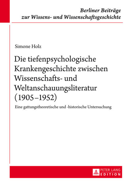 Die tiefenpsychologische Krankengeschichte zwischen Wissenschafts- und Weltanschauungsliteratur (1905–1952)