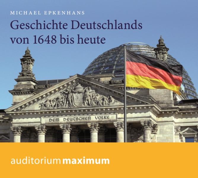 Geschichte Deutschlands von 1648 bis heute