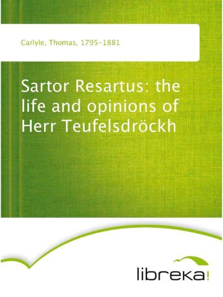 Sartor Resartus: the life and opinions of Herr Teufelsdröckh