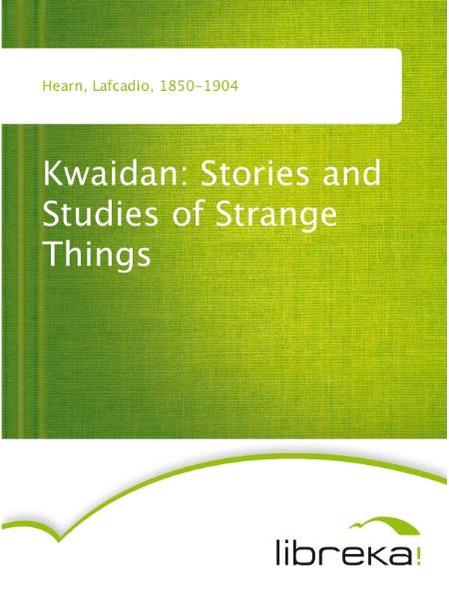 Kwaidan: Stories and Studies of Strange Things
