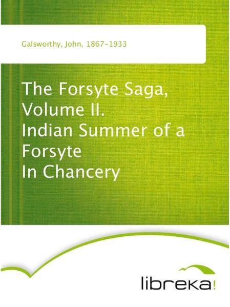 The Forsyte Saga, Volume II. Indian Summer of a Forsyte In Chancery
