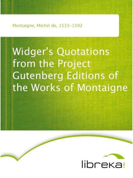 Widger's Quotations from the Project Gutenberg Editions of the Works of Montaigne