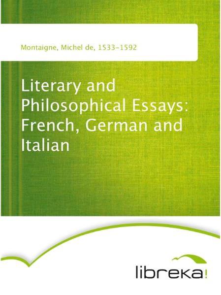 Literary and Philosophical Essays: French, German and Italian