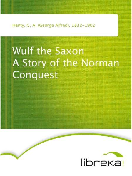 Wulf the Saxon A Story of the Norman Conquest