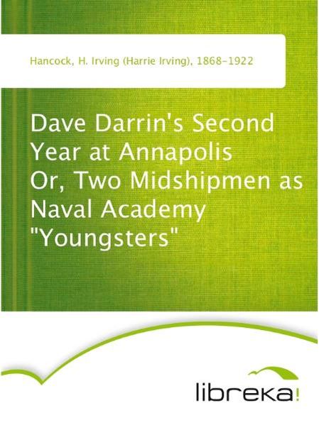 Dave Darrin's Second Year at Annapolis Or, Two Midshipmen as Naval Academy "Youngsters"
