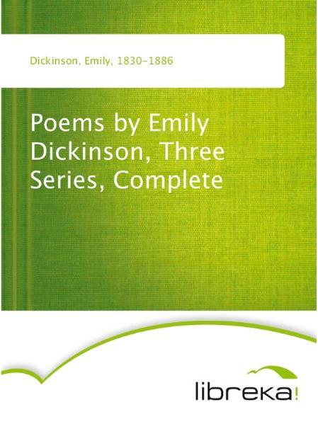 Poems by Emily Dickinson, Three Series, Complete