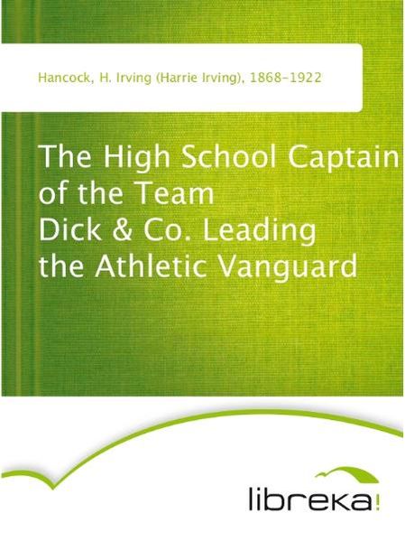 The High School Captain of the Team Dick & Co. Leading the Athletic Vanguard