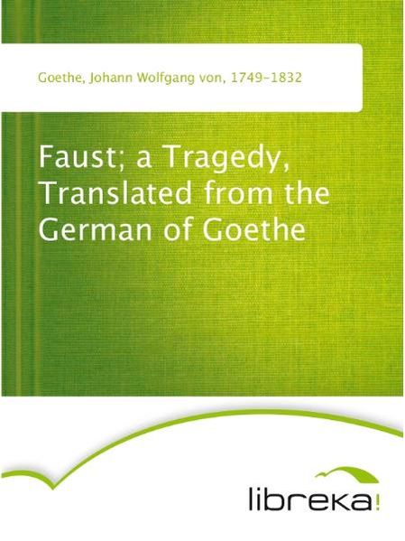 Faust; a Tragedy, Translated from the German of Goethe