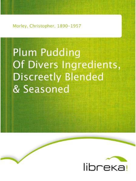 Plum Pudding Of Divers Ingredients, Discreetly Blended & Seasoned