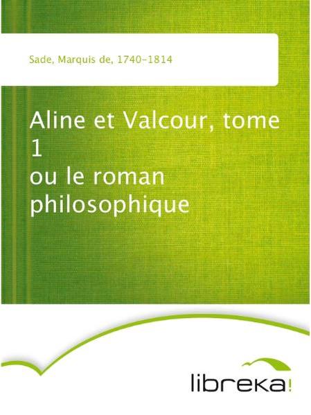 Aline et Valcour, tome 1 ou le roman philosophique