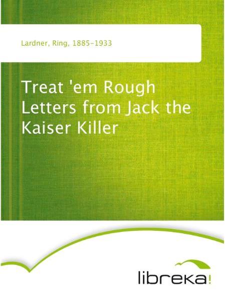 Treat 'em Rough Letters from Jack the Kaiser Killer