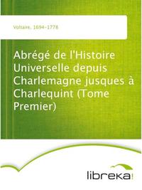 Abrégé de l'Histoire Universelle depuis Charlemagne jusques à Charlequint (Tome Premier)