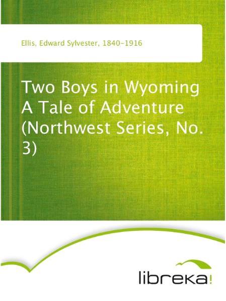 Two Boys in Wyoming A Tale of Adventure (Northwest Series, No. 3)