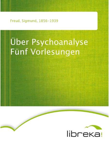 Über Psychoanalyse Fünf Vorlesungen