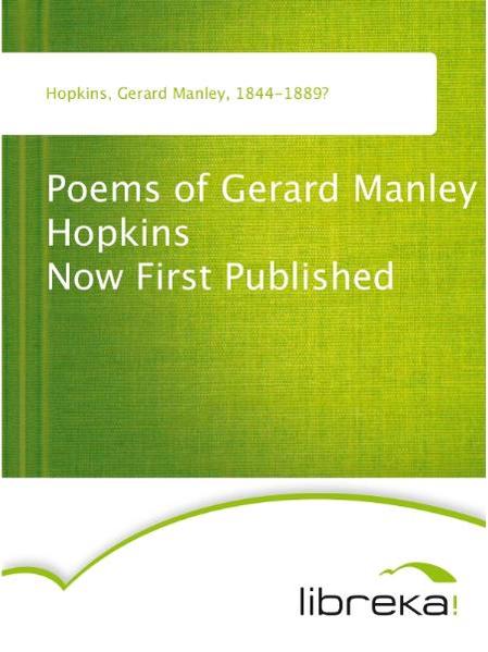 Poems of Gerard Manley Hopkins Now First Published