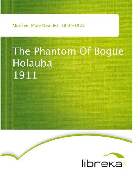 The Phantom Of Bogue Holauba 1911