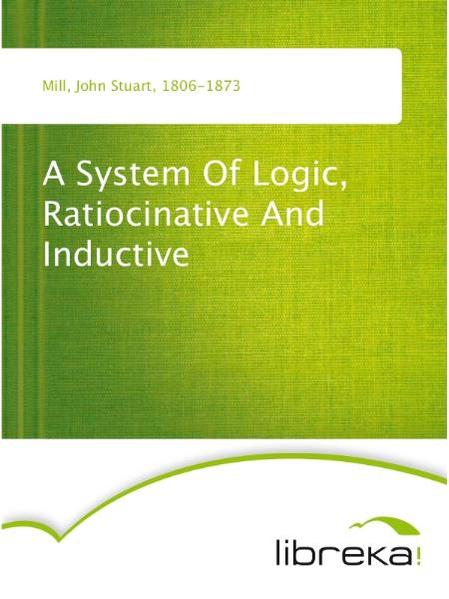 A System Of Logic, Ratiocinative And Inductive