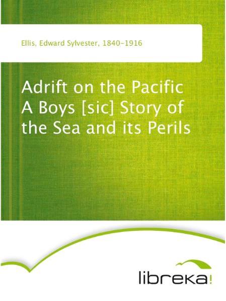 Adrift on the Pacific A Boys [sic] Story of the Sea and its Perils