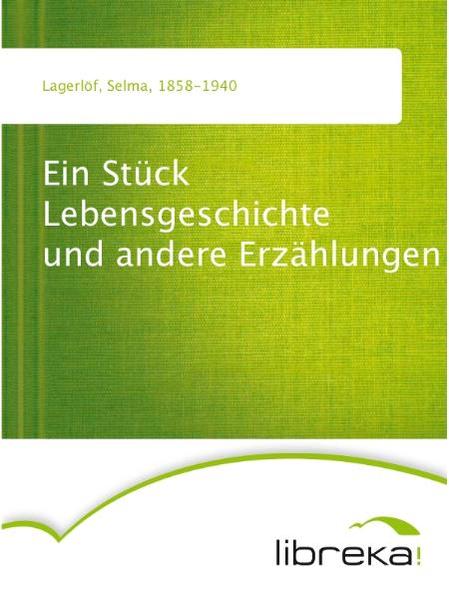 Ein Stück Lebensgeschichte und andere Erzählungen