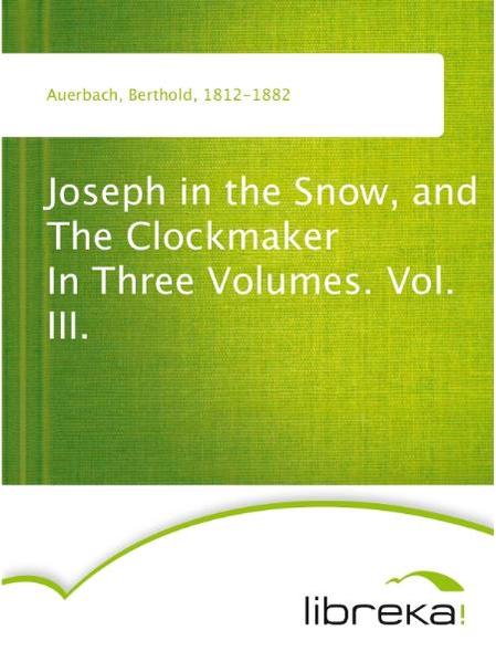 Joseph in the Snow, and The Clockmaker In Three Volumes. Vol. III.