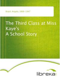 The Third Class at Miss Kaye's A School Story