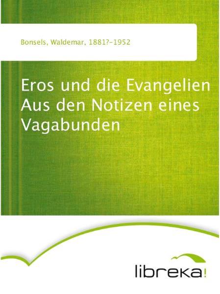 Eros und die Evangelien Aus den Notizen eines Vagabunden