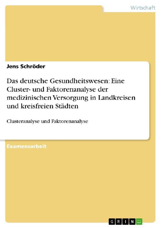 Das deutsche Gesundheitswesen: Eine Cluster- und Faktorenanalyse der medizinischen Versorgung in Landkreisen und kreisfreien Städten