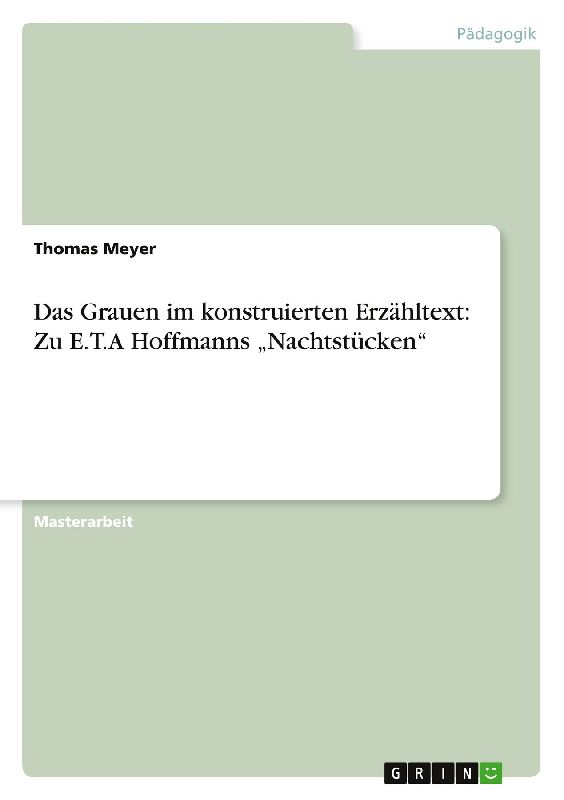 Das Grauen im konstruierten Erzähltext: Zu E.T.A Hoffmanns "Nachtstücken"