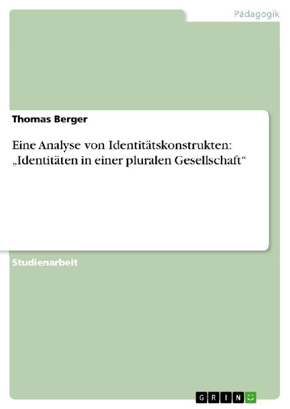 Eine Analyse von Identitätskonstrukten: "Identitäten in einer pluralen Gesellschaft"