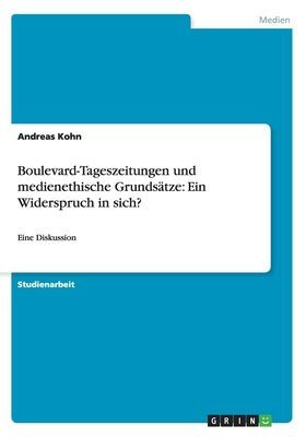 Boulevard-Tageszeitungen und medienethische Grundsätze: Ein Widerspruch in sich?