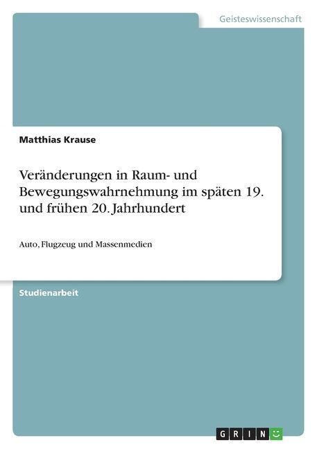 Veränderungen in Raum- und Bewegungswahrnehmung im späten 19. und frühen 20. Jahrhundert